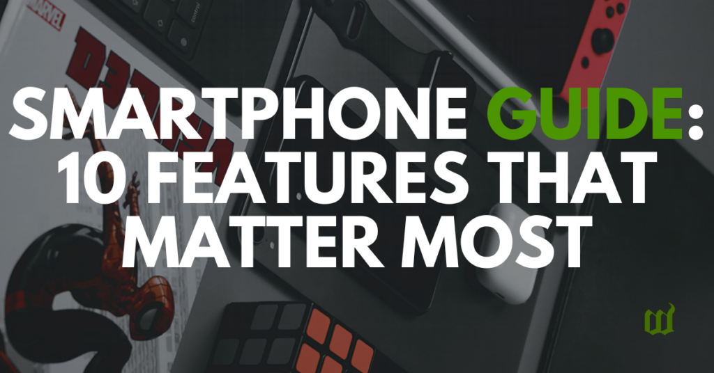 a quick smartphone guide: 10 features that matter most